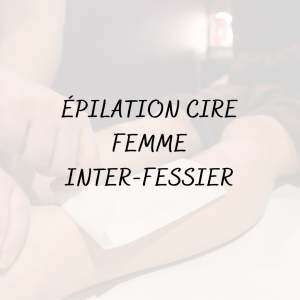 Épilation Cire Femme <br/> Inter-fessier