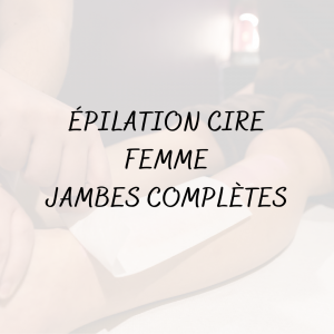 Épilation Cire Femme <br/> Jambes Complètes