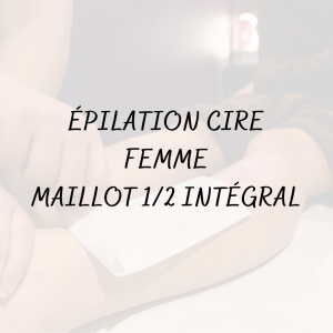 Épilation Cire Femme <br/> Maillot 1/2 intégral