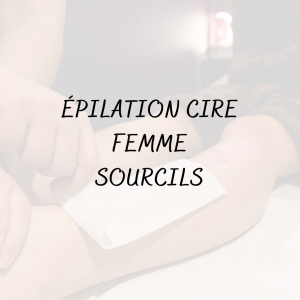 Épilation Cire Femme <br/> Sourcils