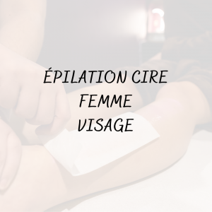 Épilation Cire Femme <br/> Visage