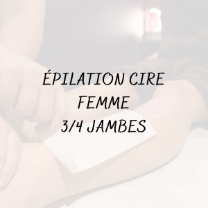 Épilation Cire Femme <br/> 3/4 Jambes