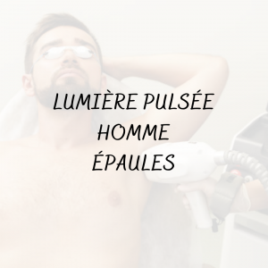 Épilation Lumière pulsée Homme <br/> Épaules