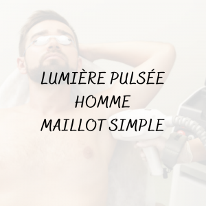 Épilation Lumière pulsée Homme <br/> Maillot Simple