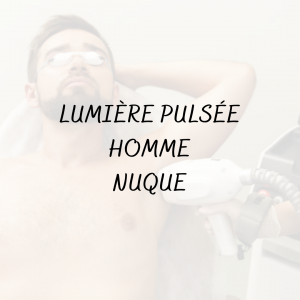 Épilation Lumière pulsée Homme <br/> Nuque